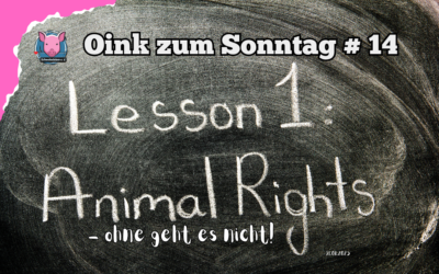 # 14 Oink zum Sonntag – Tierrecht, ohne geht es nicht