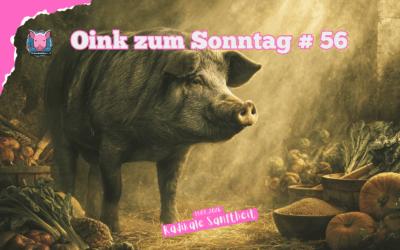# 56 Oink zum Sonntag – Die Kraft der radikalen Sanftheit