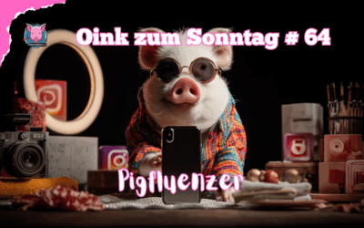 # 64 Oink zum Sonntag – Pigfluencer