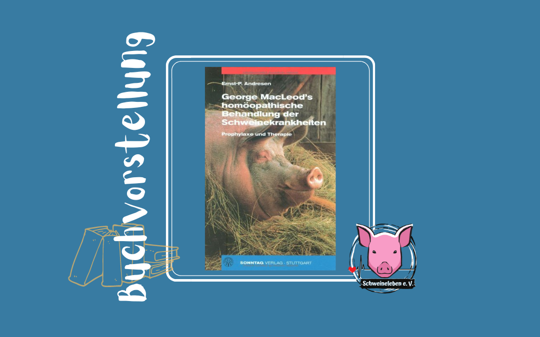 Buchvorstellung – George MacLeod’s homöopathische Behandlung der Schweinekrankheiten v. Ernst-P. Andresen