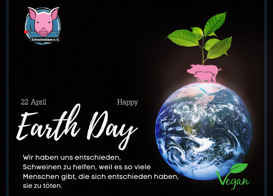 Earth Day 2022 – Eine Erde ohne Massentierhaltung