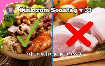 # 33 Oink zum Sonntag – Schweinefreundlich essen