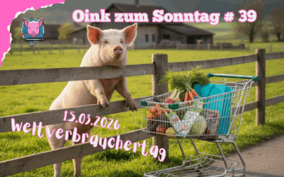 # 39 Oink zum Sonntag – Weltverbrauchertag
