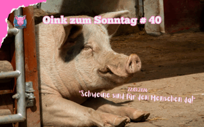 # 40 Oink zum Sonntag – Nutztiere sind für den Menschen da