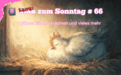 # 66 Kikeriki zum Sonntag – Hühner-Super-Fähigkeiten